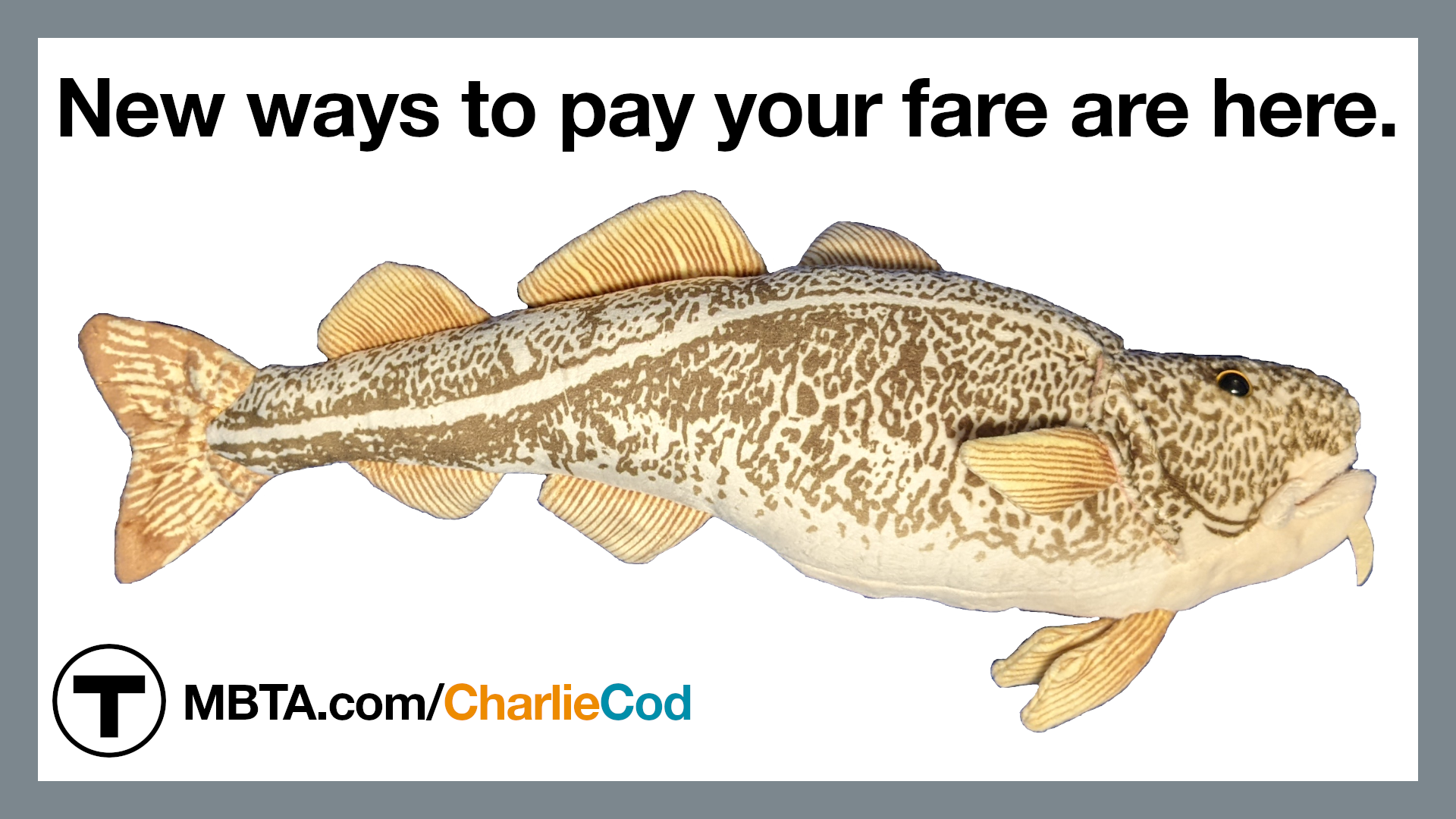 a MBTA sign showing a plush codfish captioned with 'New ways to pay your fare are here.'